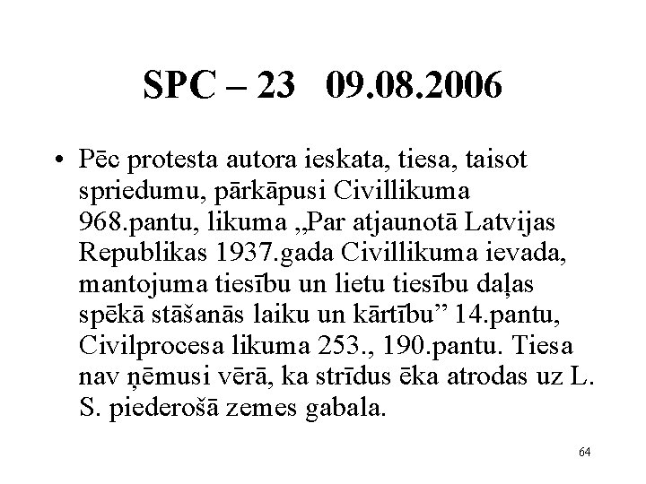 SPC – 23 09. 08. 2006 • Pēc protesta autora ieskata, tiesa, taisot spriedumu,