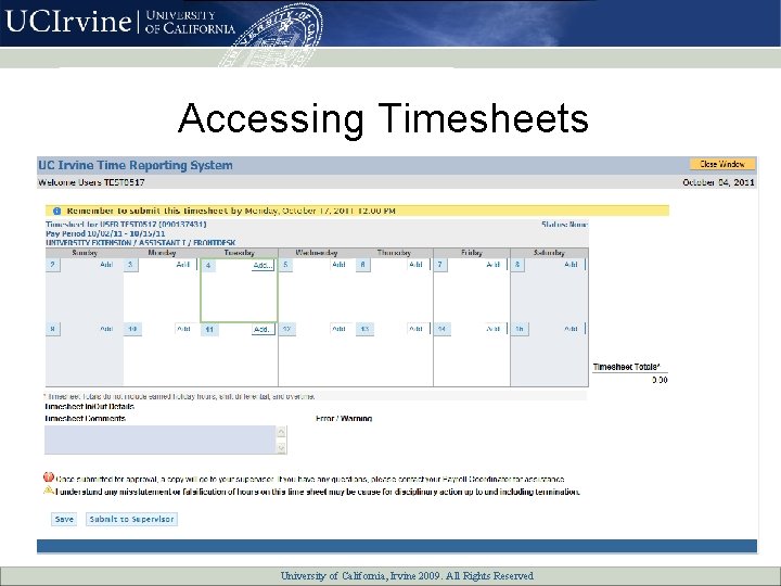 Accessing Timesheets University of California, All Rights Reserved University of California, Irvine 2007. 2009.