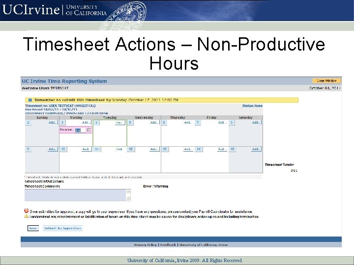 Timesheet Actions – Non-Productive Hours University of California, All Rights Reserved University of California,