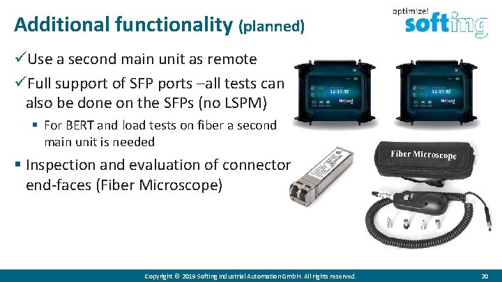 Additional functionality (planned) üUse a second main unit as remote üFull support of SFP