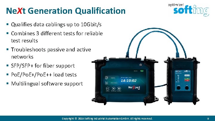 Ne. Xt Generation Qualification § Qualifies data cablings up to 10 Gbit/s § Combines