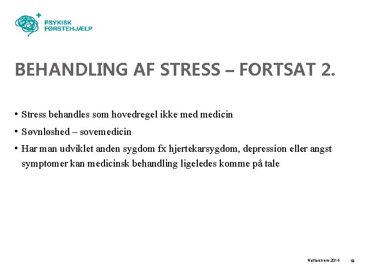 BEHANDLING AF STRESS – FORTSAT 2. • Stress behandles som hovedregel ikke medicin •