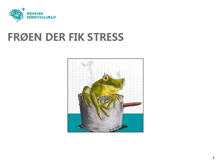 FRØEN DER FIK STRESS 4 