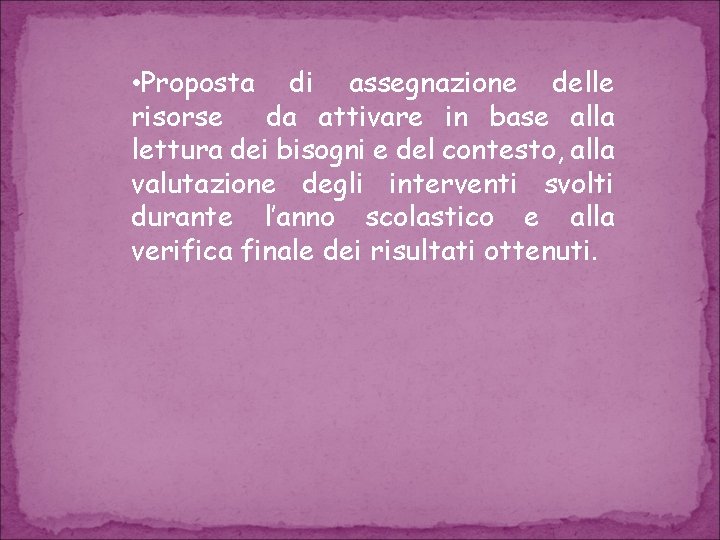  • Proposta di assegnazione delle risorse da attivare in base alla lettura dei