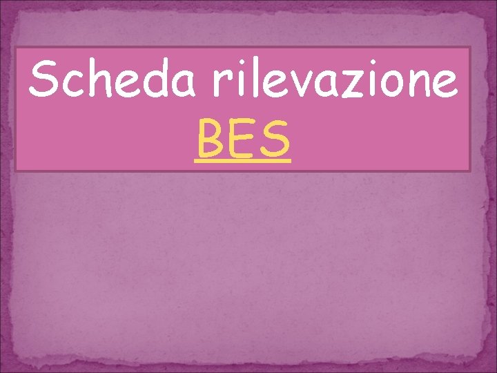 Scheda rilevazione BES 