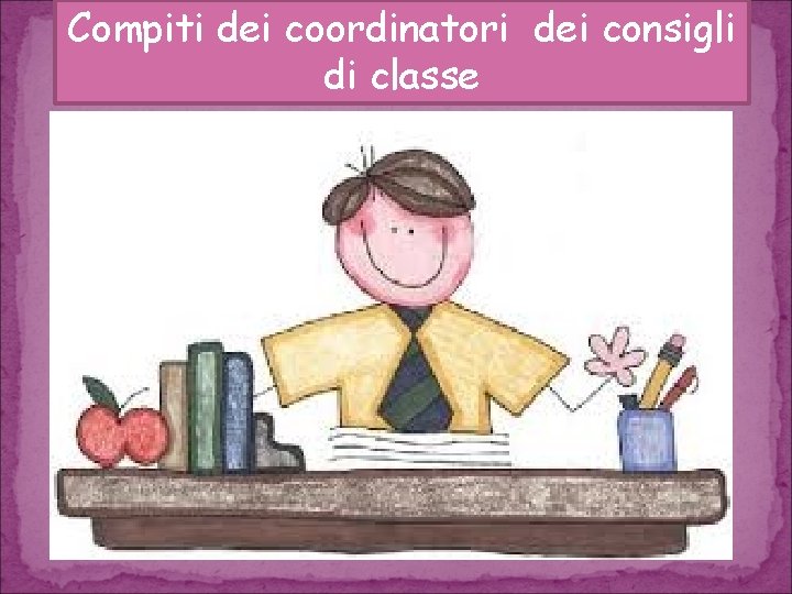 Compiti dei coordinatori dei consigli di classe 