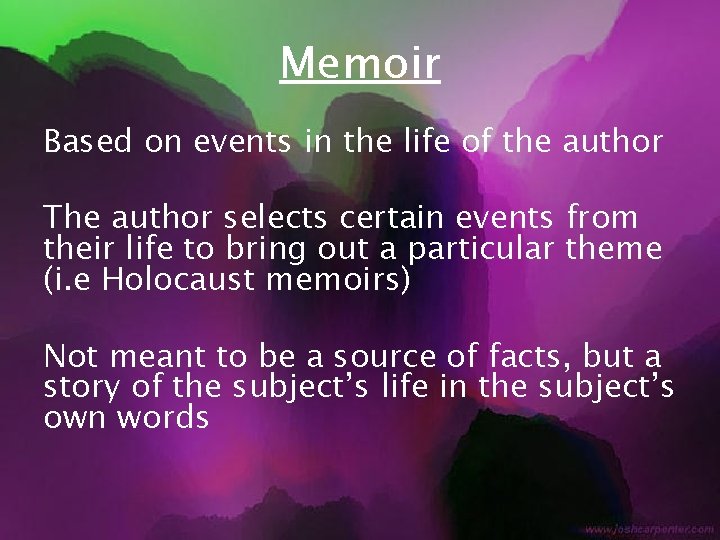 Memoir Based on events in the life of the author The author selects certain