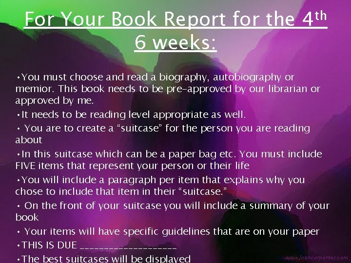 For Your Book Report for the 4 th 6 weeks: • You must choose