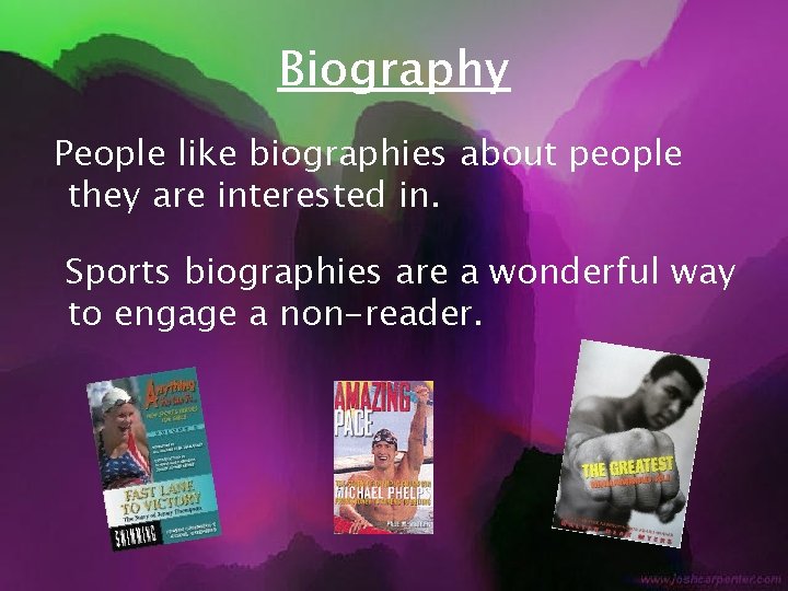 Biography People like biographies about people they are interested in. Sports biographies are a