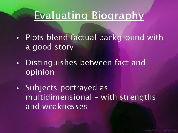 Evaluating Biography • Plots blend factual background with a good story • Distinguishes between