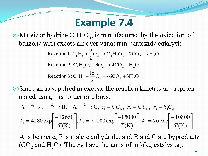 Example 7. 4 Maleic anhydride, C 4 H 2 O 3, is manufactured by