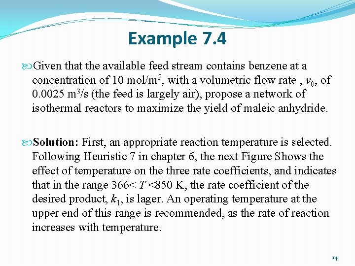 Example 7. 4 Given that the available feed stream contains benzene at a concentration