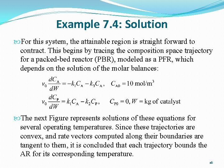 Example 7. 4: Solution For this system, the attainable region is straight forward to
