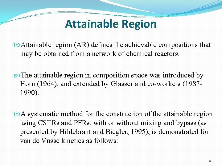 Attainable Region Attainable region (AR) defines the achievable compositions that may be obtained from