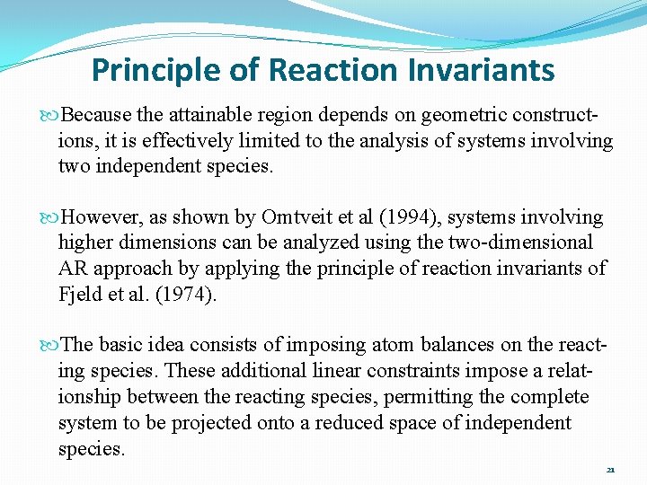 Principle of Reaction Invariants Because the attainable region depends on geometric constructions, it is