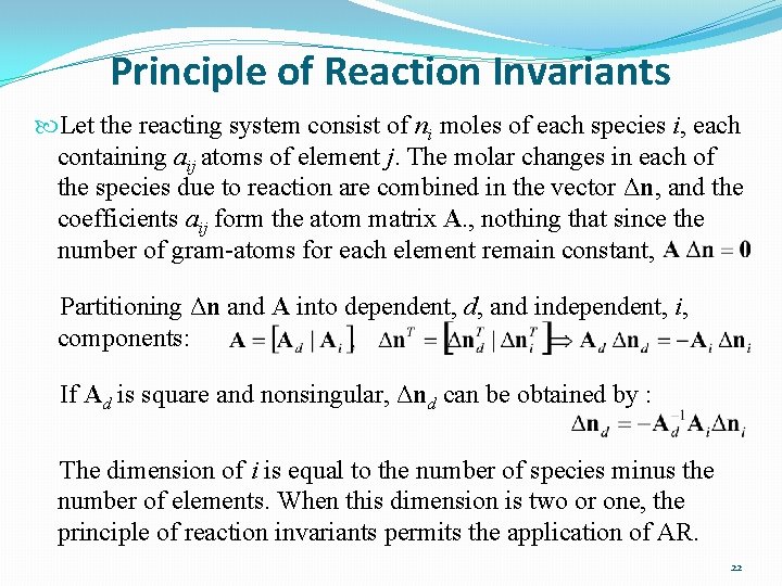 Principle of Reaction Invariants Let the reacting system consist of ni moles of each