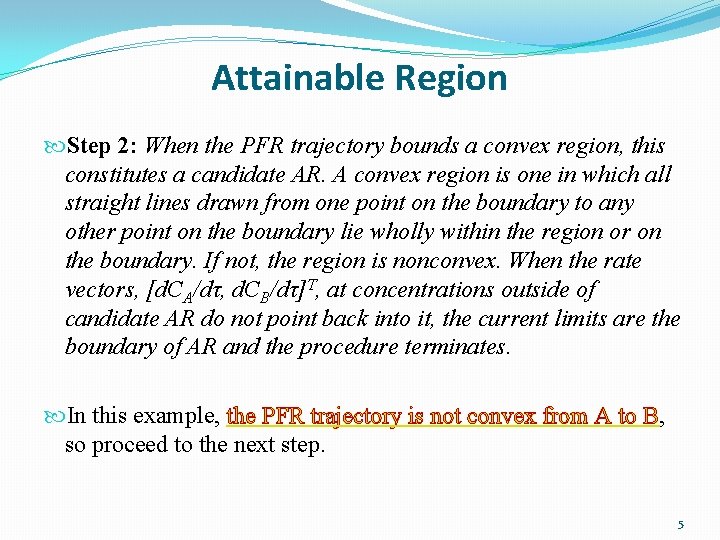 Attainable Region Step 2: When the PFR trajectory bounds a convex region, this constitutes