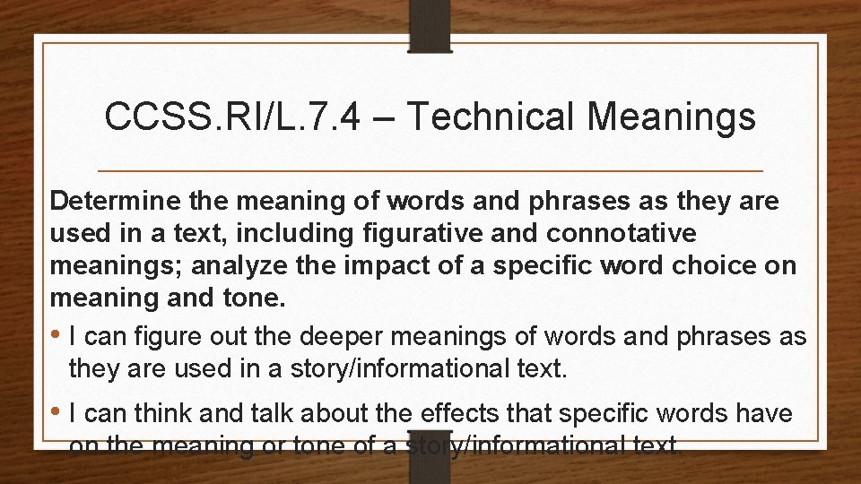 CCSS. RI/L. 7. 4 – Technical Meanings Determine the meaning of words and phrases