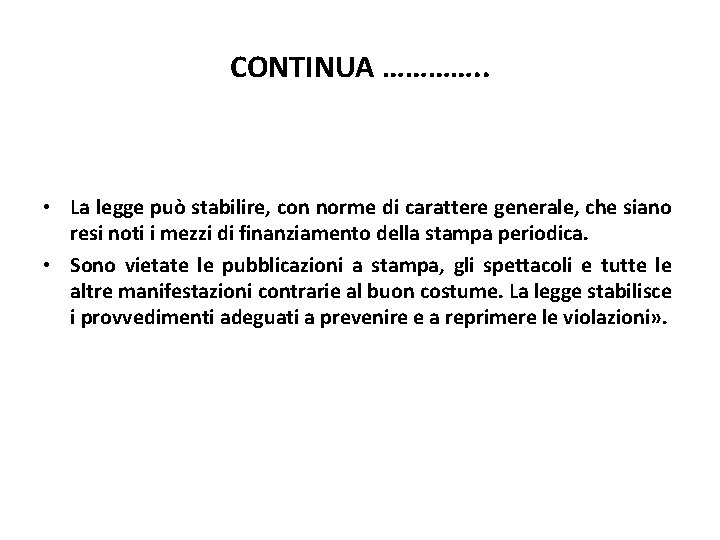 CONTINUA …………. . • La legge può stabilire, con norme di carattere generale, che