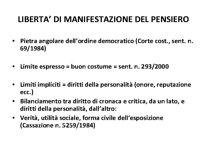 LIBERTA’ DI MANIFESTAZIONE DEL PENSIERO • Pietra angolare dell’ordine democratico (Corte cost. , sent.