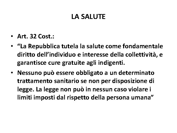 LA SALUTE • Art. 32 Cost. : • “La Repubblica tutela la salute come