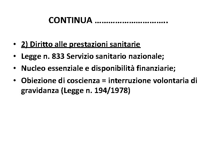 CONTINUA ……………. . • • 2) Diritto alle prestazioni sanitarie Legge n. 833 Servizio