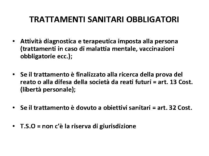 TRATTAMENTI SANITARI OBBLIGATORI • Attività diagnostica e terapeutica imposta alla persona (trattamenti in caso