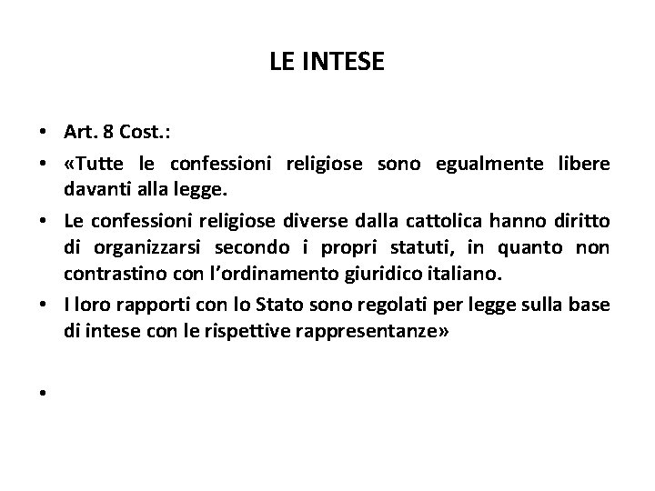 LE INTESE • Art. 8 Cost. : • «Tutte le confessioni religiose sono egualmente