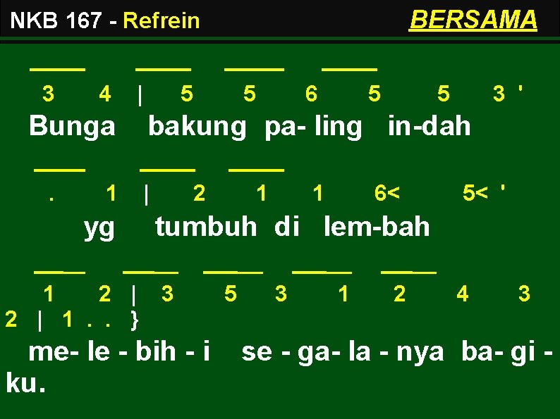 BERSAMA NKB 167 - Refrein 3 4 | Bunga. 1 yg 1 2 | BERSAMA NKB 167 - Refrein 3 4 | Bunga. 1 yg 1 2 |