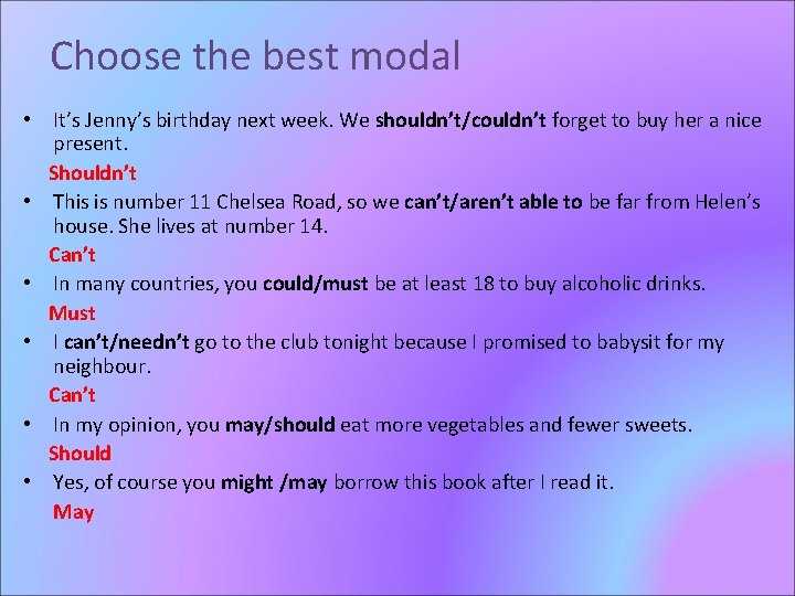 Choose the best modal • It’s Jenny’s birthday next week. We shouldn’t/couldn’t forget to