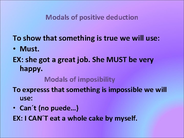 Modals of positive deduction To show that something is true we will use: •