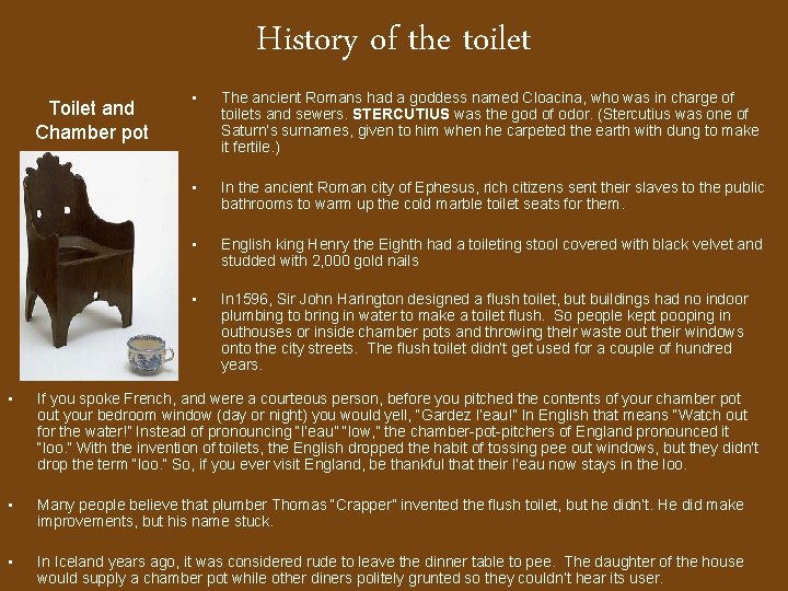 History of the toilet Toilet and Chamber pot • The ancient Romans had a