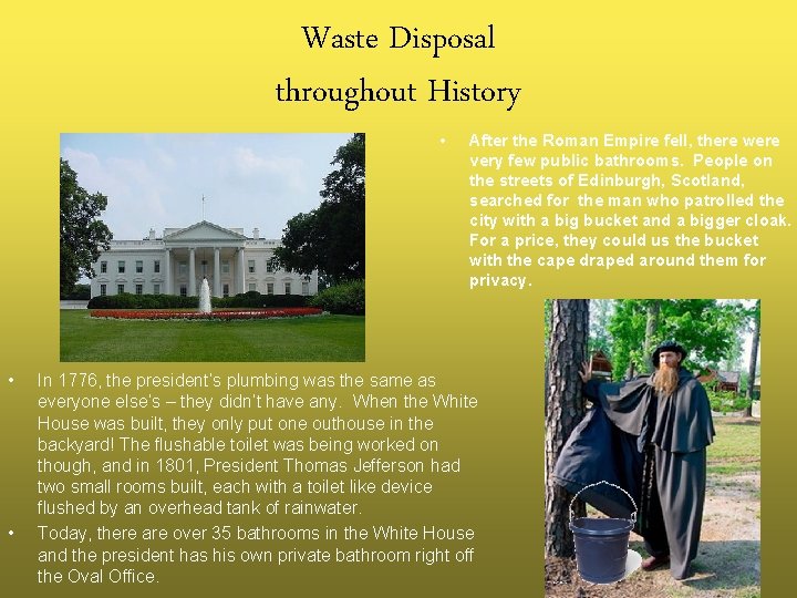 Waste Disposal throughout History • • • After the Roman Empire fell, there were