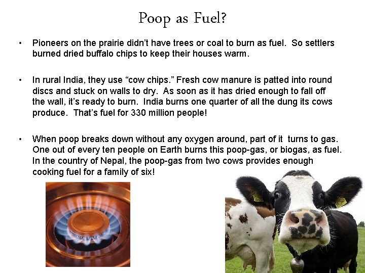 Poop as Fuel? • Pioneers on the prairie didn’t have trees or coal to