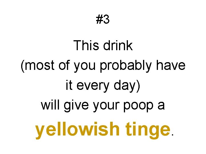 #3 This drink (most of you probably have it every day) will give your