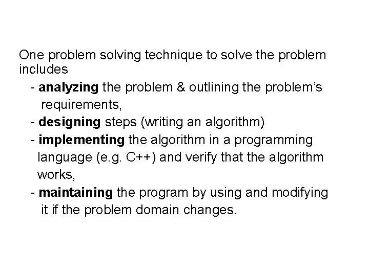 One problem solving technique to solve the problem includes - analyzing the problem &