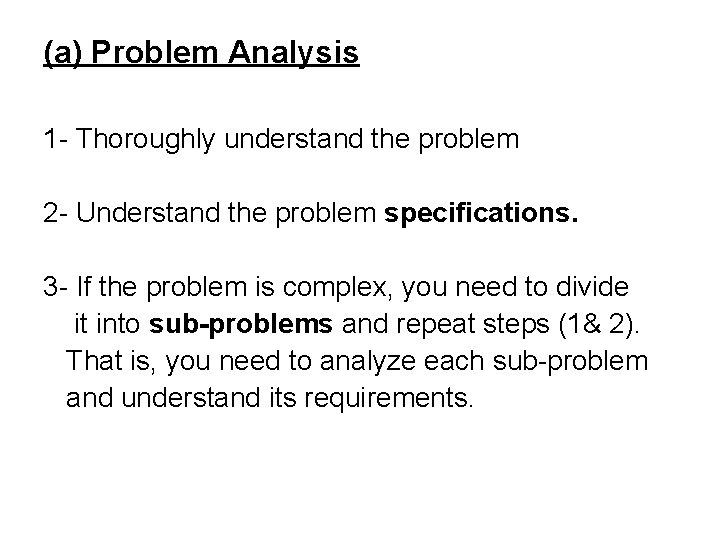 (a) Problem Analysis 1 - Thoroughly understand the problem 2 - Understand the problem