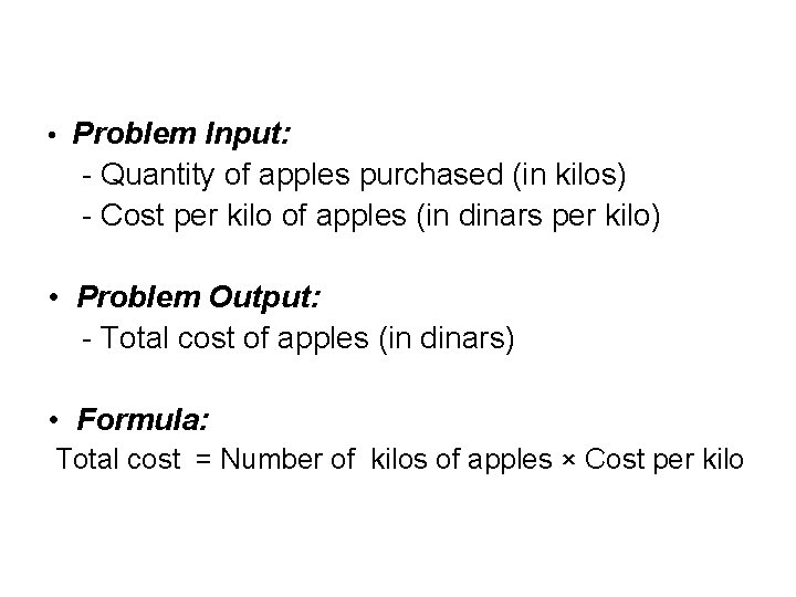  • Problem Input: - Quantity of apples purchased (in kilos) - Cost per