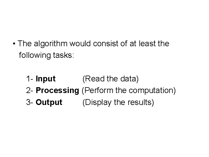  • The algorithm would consist of at least the following tasks: 1 -