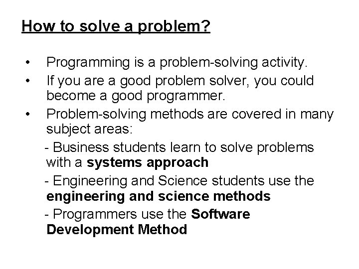 How to solve a problem? • • • Programming is a problem-solving activity. If