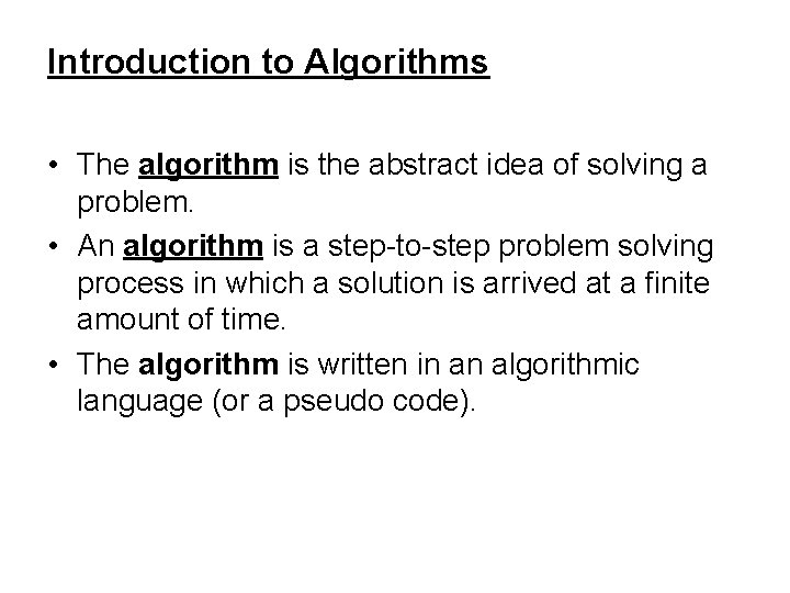 Introduction to Algorithms • The algorithm is the abstract idea of solving a problem.