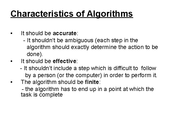 Characteristics of Algorithms • • • It should be accurate: - It shouldn’t be