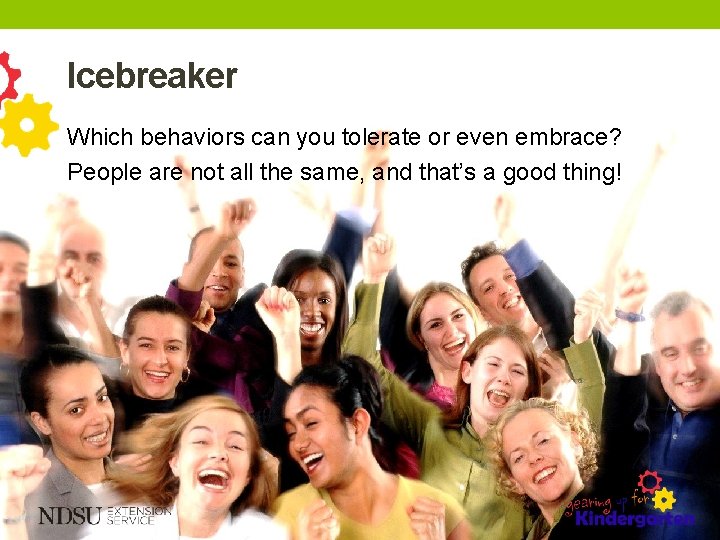 Icebreaker Which behaviors can you tolerate or even embrace? People are not all the
