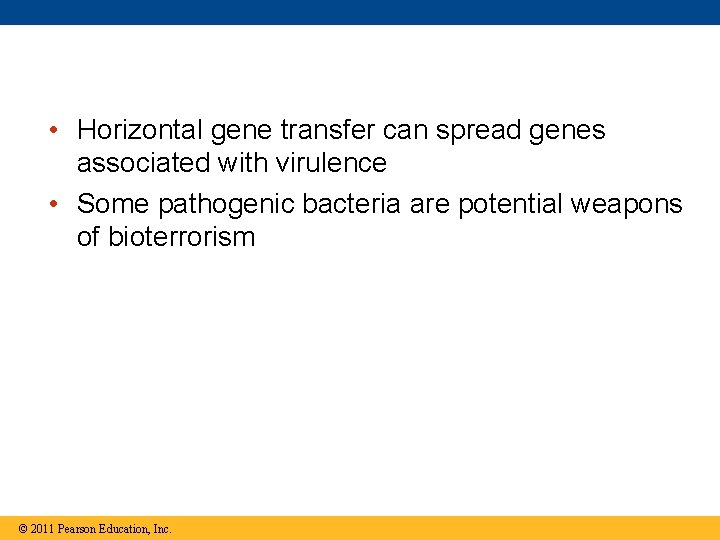  • Horizontal gene transfer can spread genes associated with virulence • Some pathogenic