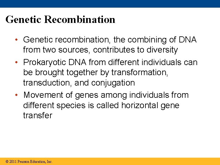Genetic Recombination • Genetic recombination, the combining of DNA from two sources, contributes to