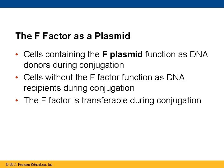 The F Factor as a Plasmid • Cells containing the F plasmid function as