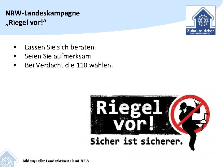 NRW-Landeskampagne „Riegel vor!“ • • • Lassen Sie sich beraten. Seien Sie aufmerksam. Bei
