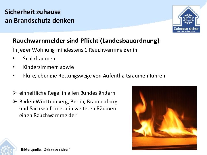 Sicherheit zuhause an Brandschutz denken Rauchwarnmelder sind Pflicht (Landesbauordnung) In jeder Wohnung mindestens 1