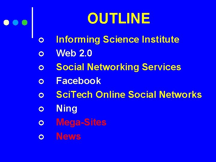 OUTLINE ¢ ¢ ¢ ¢ Informing Science Institute Web 2. 0 Social Networking Services