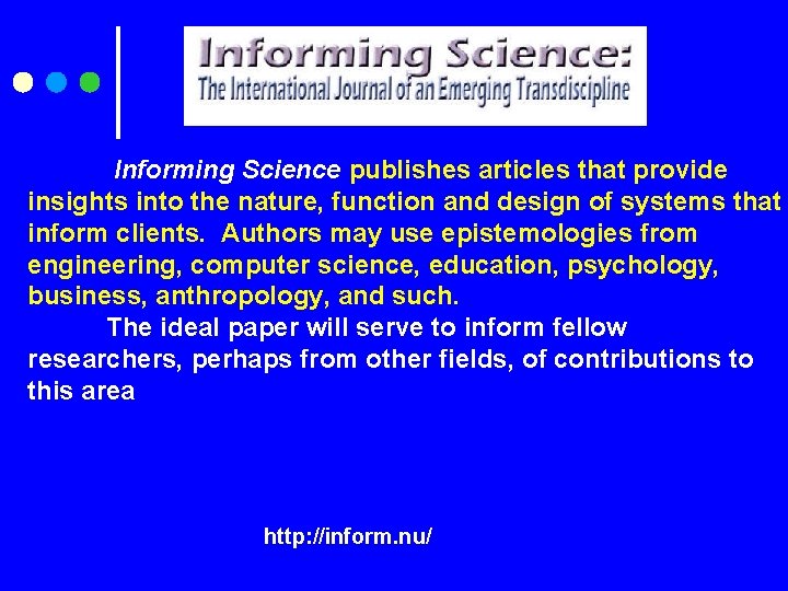  Informing Science publishes articles that provide insights into the nature, function and design